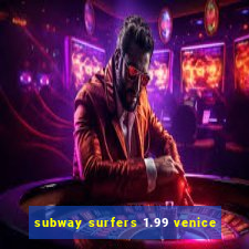 subway surfers 1.99 venice